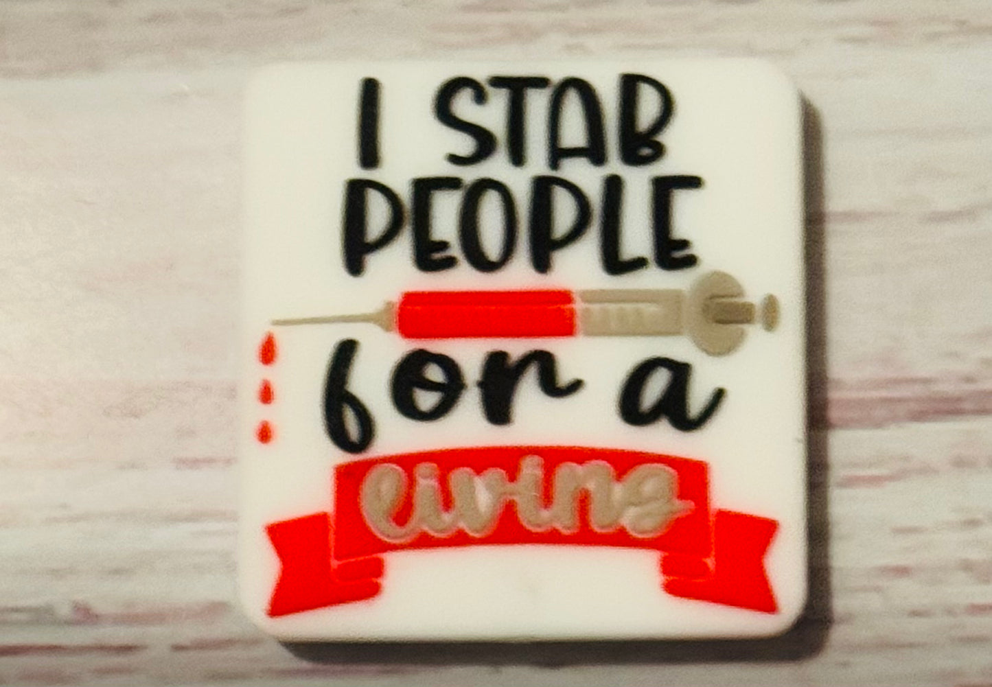 I Stab People for Living Needle Nurse phlebotomist Silicone Focal Bead