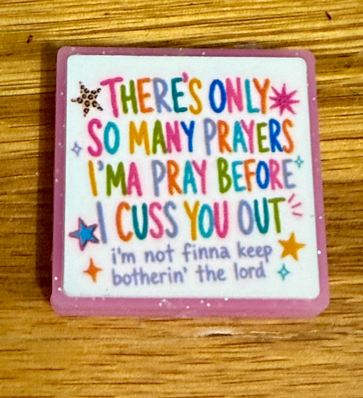 Only so many Prayers humor luminous focal bead