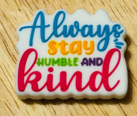 Always Stay Humble and Kind