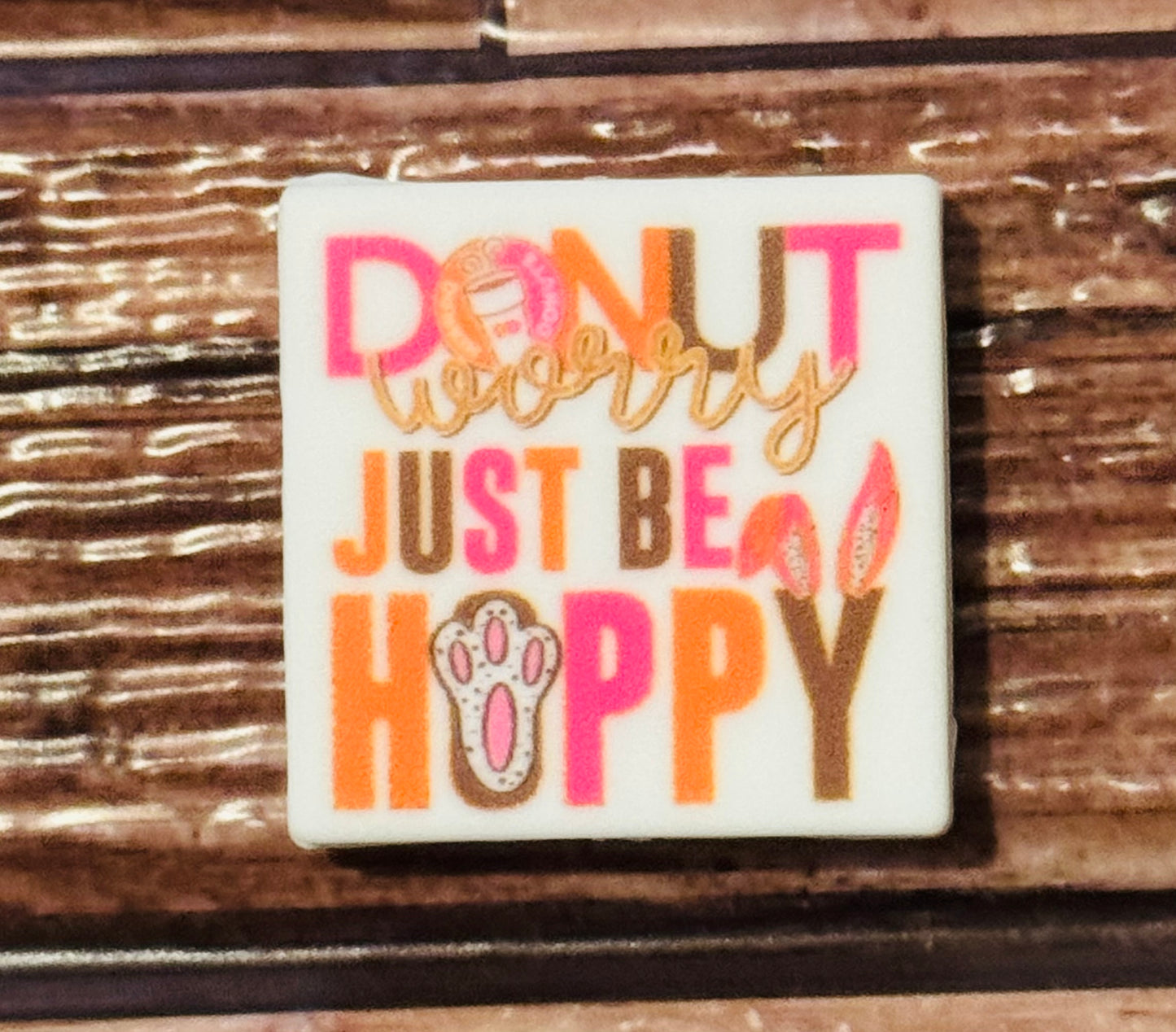 Donut worry just be Hoppy DD Silicone focal bead custom-1 bead