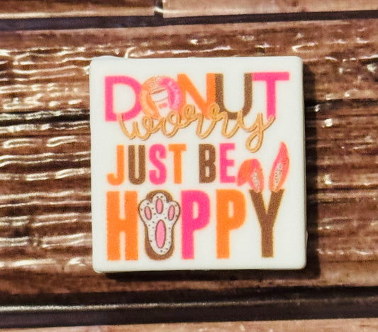 Donut worry just be Hoppy DD Silicone focal bead custom-1 bead