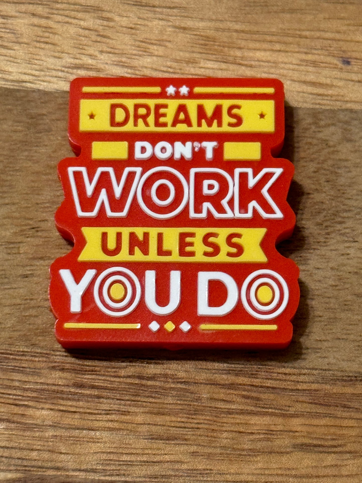 Dreams don’t work you do