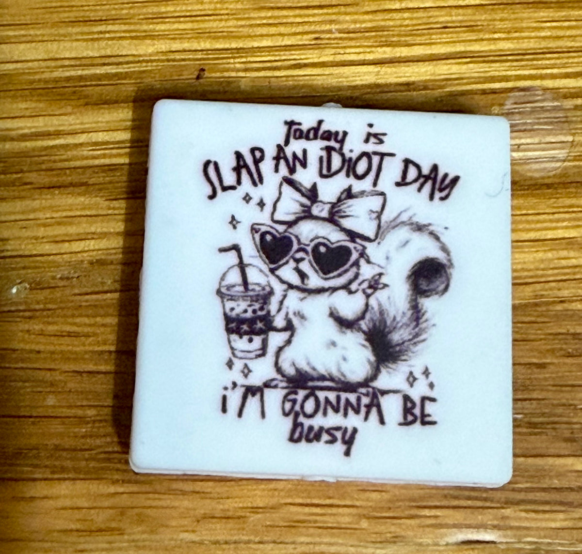 Slap a Idiot Day Silicone focal