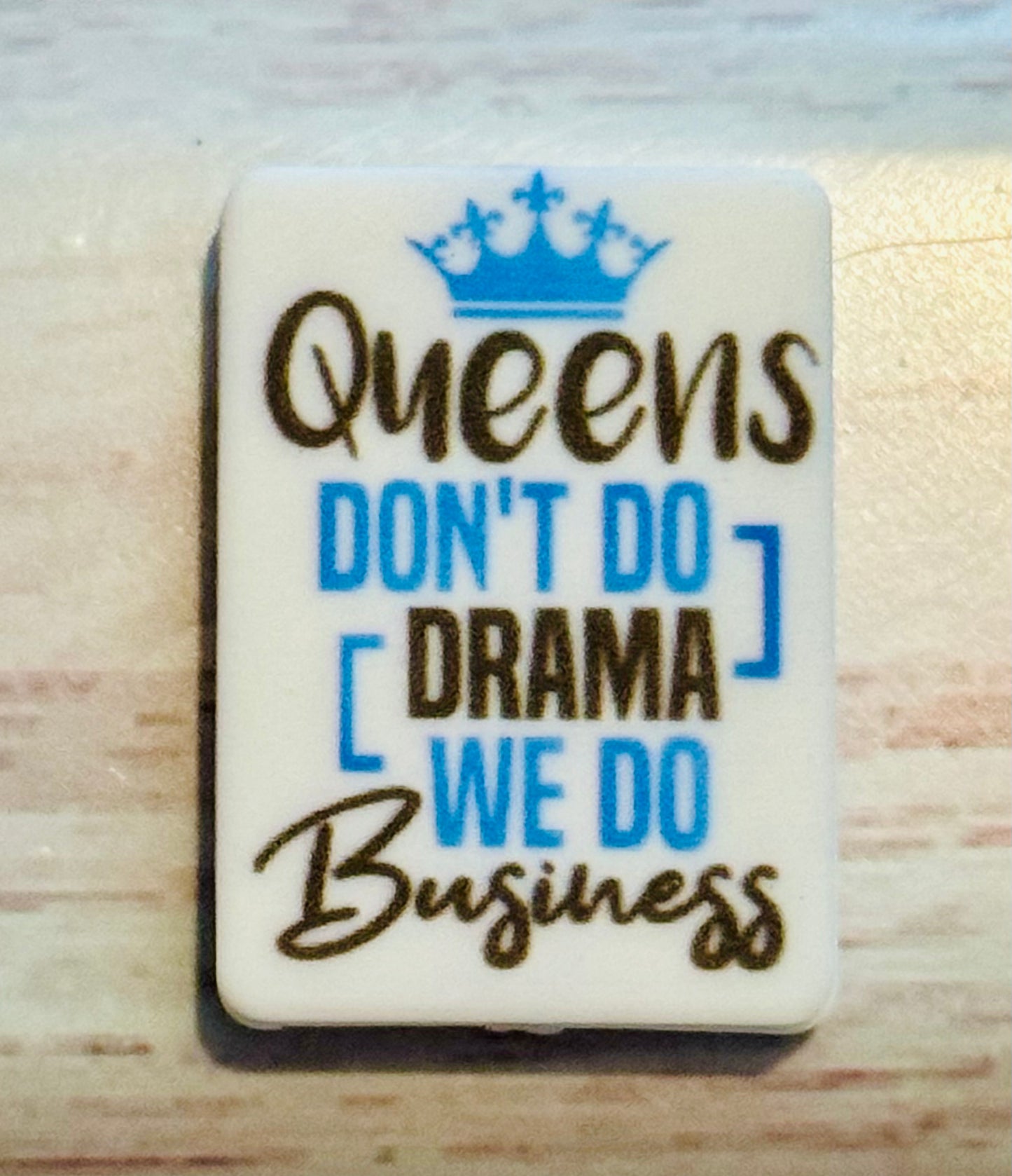 Queens don’t do drama we do Business- 1 Custom